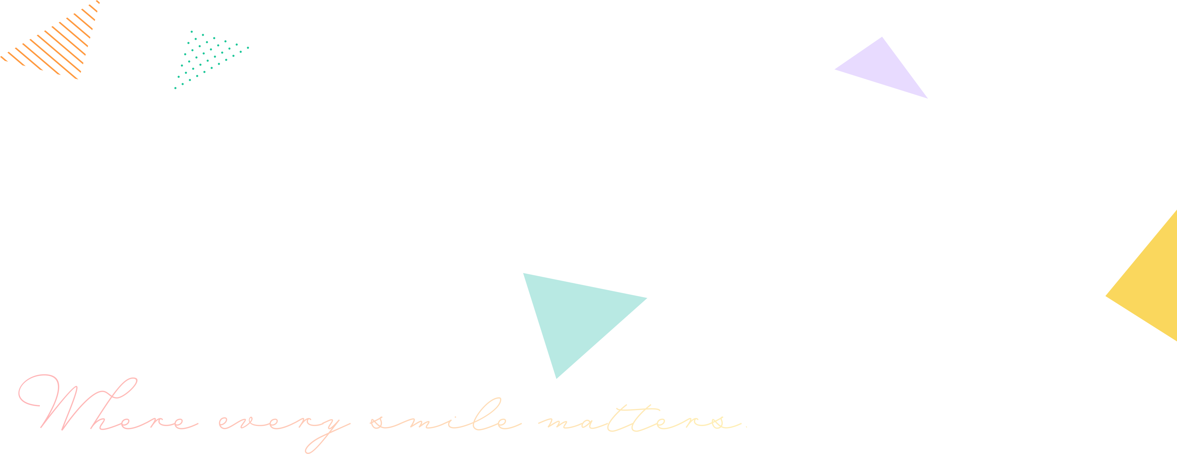 Where every smile matters.